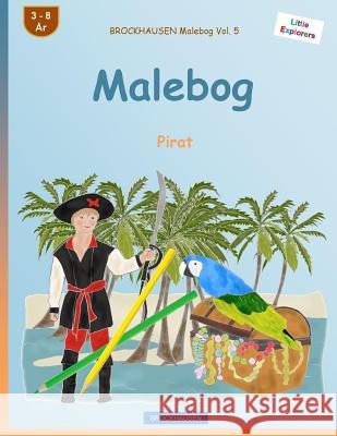 BROCKHAUSEN Malebog Vol. 5 - Malebog: Pirat Golldack, Dortje 9781532769429 Createspace Independent Publishing Platform