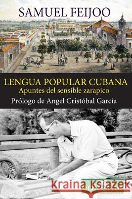La lengua popular cubana: Apuntes del sensible zarapico Cristobal, Angel 9781532783692 Createspace Independent Publishing Platform