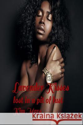 Lavender Kisses Update: lost in a pit of lust Mars, Kim 9781532810190 Createspace Independent Publishing Platform