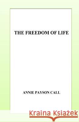The Freedom of Life Annie Payso 9781532847059 Createspace Independent Publishing Platform