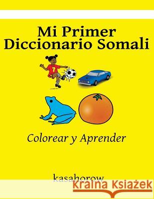 Mi Primer Diccionario Somali: Colorear y Aprender Kasahorow 9781533002792 Createspace Independent Publishing Platform