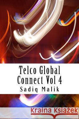 Telco Global Connect Vol 4: The Quest for Digital Telco MR Sadiq J. Malik 9781533087850 Createspace Independent Publishing Platform