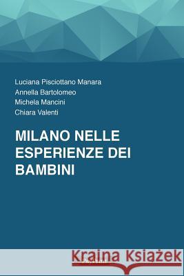 Milano nelle esperienze dei bambini Mancini, Michela 9781533105363 Createspace Independent Publishing Platform