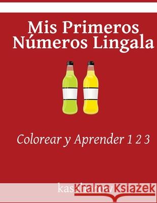 Mis Primeros Números Lingala: Colorear y Aprender 1 2 3 Kasahorow 9781533111289 Createspace Independent Publishing Platform