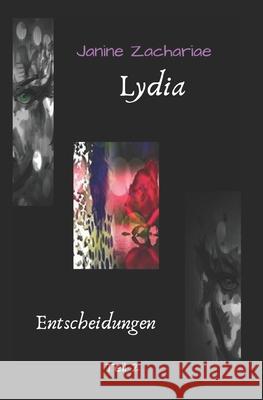 Lydia 2 - 2. Auflage: Entscheidungen Janine Zachariae 9781533177759 Createspace Independent Publishing Platform