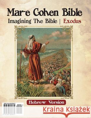 Mar-E Cohen Bible - Exodus: Exodus Abraham Cohen 9781533353672 Createspace Independent Publishing Platform