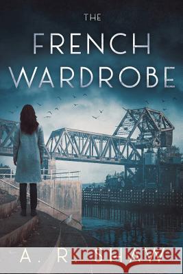 The French Wardrobe A R Shaw 9781533482297 Createspace Independent Publishing Platform