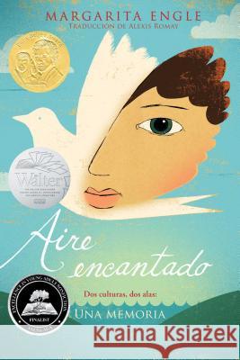 Aire Encantado (Enchanted Air): DOS Culturas, DOS Alas: Una Memoria Margarita Engle Alexis Romay 9781534404274 Atheneum Books for Young Readers