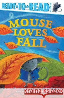 Mouse Loves Fall: Ready-To-Read Pre-Level 1 Thompson, Lauren 9781534421462 Simon Spotlight
