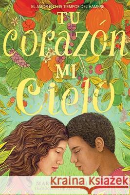 Tu Corazón, Mi Cielo (Your Heart, My Sky): El Amor En Los Tiempos del Hambre Engle, Margarita 9781534482180 Atheneum Books for Young Readers