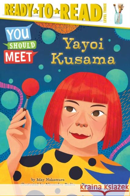 Yayoi Kusama: Ready-to-Read Level 3 May Nakamura 9781534495647 Simon Spotlight