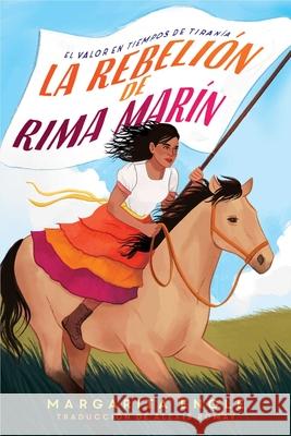 La Rebelión de Rima Marín (Rima's Rebellion): El Valor En Tiempos de Tiranía Engle, Margarita 9781534499867 Atheneum Books for Young Readers