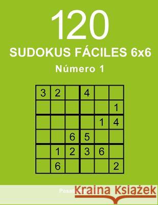 120 Sudokus fáciles 6x6 - N. 1 Pasatiempos10 9781534691339 Createspace Independent Publishing Platform