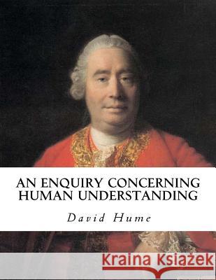 An Enquiry Concerning Human Understanding David Hume 9781534742741 Createspace Independent Publishing Platform