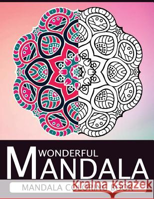 Wonderful Mandala: Mandala Coloring book for adult turn you to Mindfulness Nice Publishing 9781534794511 Createspace Independent Publishing Platform
