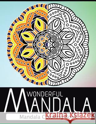 Wonderful Mandala: Mandala Coloring book for adult turn you to Mindfulness Nice Publishing 9781534794528 Createspace Independent Publishing Platform