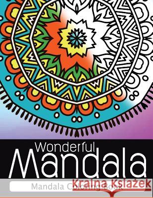 Wonderful Mandala: Mandala Coloring book for adult turn you to Mindfulness Nice Publishing 9781534794535 Createspace Independent Publishing Platform