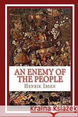 An Enemy of the People Henrik Ibsen 9781534859326 Createspace Independent Publishing Platform