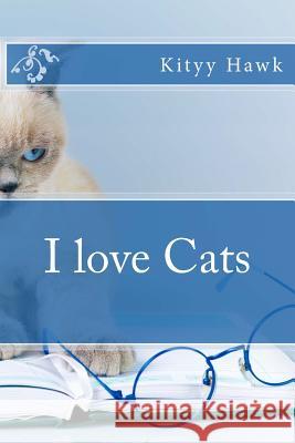 I love Cats Hawk, Kityy 9781534926523 Createspace Independent Publishing Platform