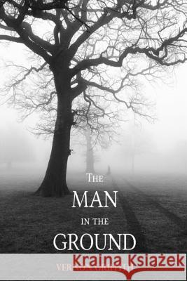 The Man in the Ground Vernon Griffith 9781535031646 Createspace Independent Publishing Platform