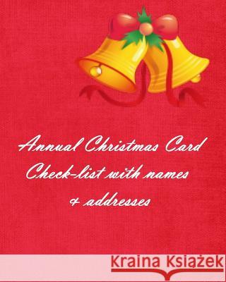 Annual Christmas Card Check-list with names & addresses Peries, Anthea 9781535196772 Createspace Independent Publishing Platform