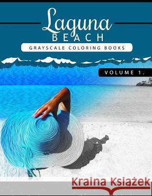 Laguna Beach Volume 1: Sea, Lost Ocean, Dolphin, Shark Grayscale coloring books for adults Relaxation Art Therapy for Busy People (Adult Colo Grayscale Publishing 9781535228299 Createspace Independent Publishing Platform