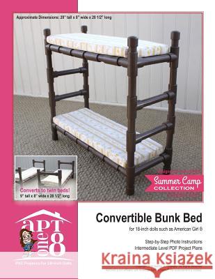 Convertible Bunk Bed: Intermediate-Level PVC Project for 18-inch Dolls Rutten, Kristin 9781535260770 Createspace Independent Publishing Platform