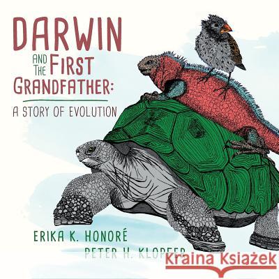Darwin and The First Grandfather: A Story of Evolution Klopfer, Peter H. 9781535383646 Createspace Independent Publishing Platform