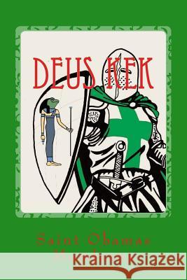 Deus Kek: The Kek & The Dead Saint Obamas Momjeans 9781535470636 Createspace Independent Publishing Platform