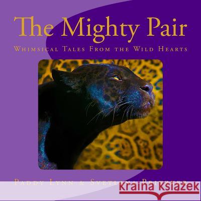 The Mighty Pair: Whimsical Tales From the Wild Hearts Lynn, Paddy 9781535512862 Createspace Independent Publishing Platform
