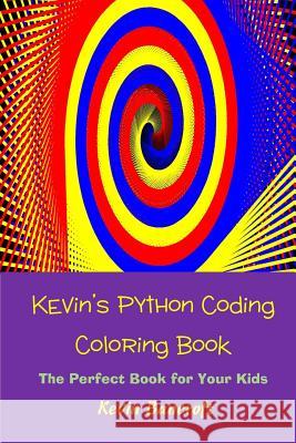 Kevin's Python Coding Coloring Book Kevin Bancroft 9781535544269 Createspace Independent Publishing Platform