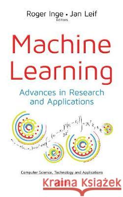 Machine Learning: Advances in Research & Applications Roger Inge, Jan Leif 9781536125702 Nova Science Publishers Inc