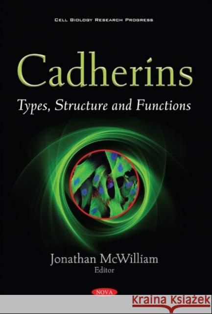 Cadherins: Types, Structure and Functions Jonathan McWilliam   9781536180770 Nova Science Publishers Inc