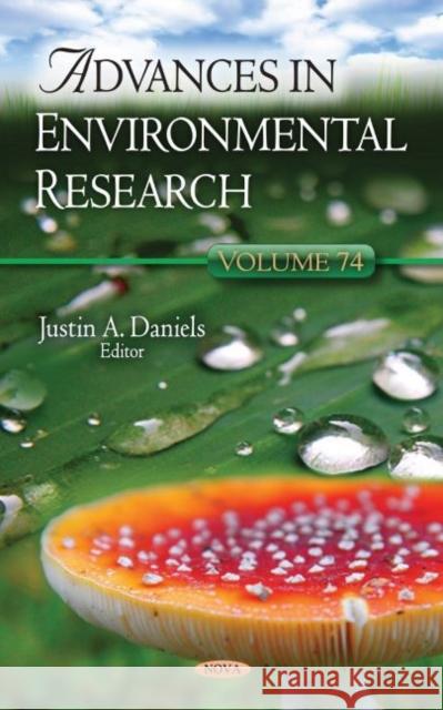 Advances in Environmental Research. Volume 74 Justin A. Daniels   9781536184426 Nova Science Publishers Inc