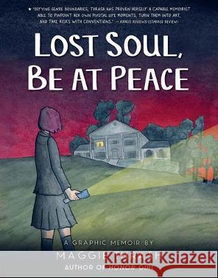 Lost Soul, Be at Peace Maggie Thrash Maggie Thrash 9781536213157 Candlewick Press (MA)