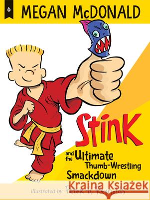 Stink and the Ultimate Thumb-Wrestling Smackdown Megan McDonald Peter H. Reynolds 9781536213829 Candlewick Press (MA)