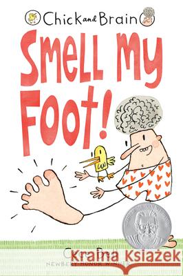 Chick and Brain: Smell My Foot! Cece Bell Cece Bell 9781536215519 Candlewick Press (MA)