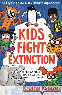 Kids Fight Extinction: ACT Now to Be a #2minutesuperhero Martin Dorey Tim Wesson 9781536234008 Candlewick Press (MA)