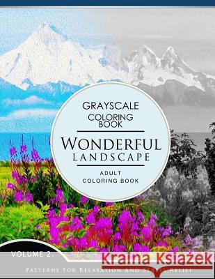 Wonderful Landscape Volume 2: Grayscale coloring books for adults Relaxation (Adult Coloring Books Series, grayscale fantasy coloring books) Grayscale Fantasy Publishing 9781536837193 Createspace Independent Publishing Platform