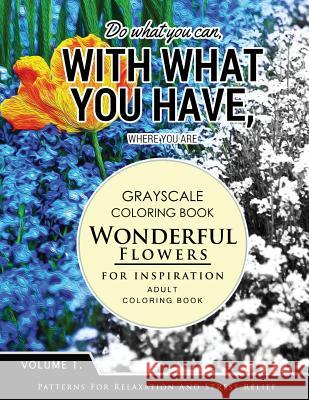 Wonderful Flower for Inspiration Volume 1: Grayscale coloring books for adults Relaxation with motivation quote (Adult Coloring Books Series, grayscal Grayscale Fantasy Publishing 9781536886221 Createspace Independent Publishing Platform
