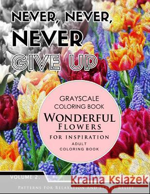 Wonderful Flower for Inspiration Volume 2: Grayscale coloring books for adults Relaxation with motivation quote (Adult Coloring Books Series, grayscal Grayscale Fantasy Publishing 9781536886245 Createspace Independent Publishing Platform