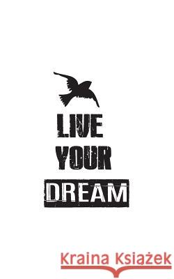 Live Your Dream Mind Notebook 9781537012186 Createspace Independent Publishing Platform