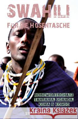 Swahili Für Die Hosentasche: Reisewortschatz Tansania, Kenia, Kongo & Uganda Schuler, Stefan 9781537212197 Createspace Independent Publishing Platform