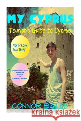 My Cyprus: A Tourist's Guide to Cyprus Connor Bailes 9781537224169 Createspace Independent Publishing Platform