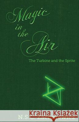 Magic in the Air: The Turbine and the Sprite N. S. C. Zacharewicz 9781537403151 Createspace Independent Publishing Platform