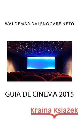 Guia de Cinema 2015 Waldemar Dalenogar 9781537498638 Createspace Independent Publishing Platform