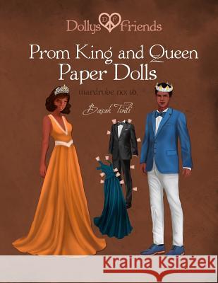 Dollys and Friends, Prom King and Queen Paper Dolls, Wardrobe No: 10 Basak Tinli 9781537682815 Createspace Independent Publishing Platform