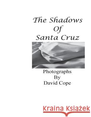 The Shadows of Santa Cruz David Cope 9781537688770 Createspace Independent Publishing Platform