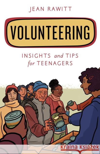 Volunteering: Insights and Tips for Teenagers Jean Rawitt 9781538129753 Rowman & Littlefield Publishers