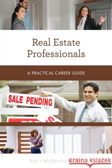 Real Estate Professionals: A Practical Career Guide Tracy Brown Hamilton 9781538170335 Rowman & Littlefield